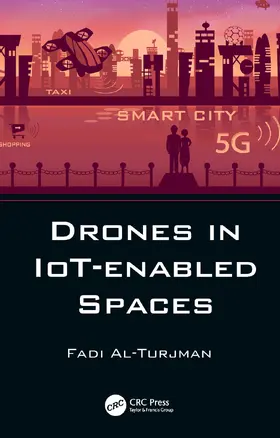 Al-Turjman |  Drones in IoT-enabled Spaces | Buch |  Sack Fachmedien