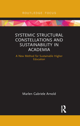 Arnold |  Systemic Structural Constellations and Sustainability in Academia | Buch |  Sack Fachmedien