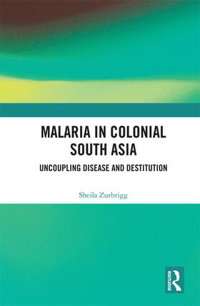 Zurbrigg |  Malaria in Colonial South Asia | Buch |  Sack Fachmedien