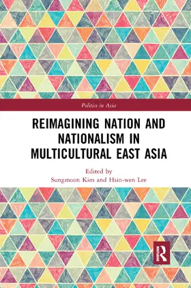 Kim / Lee |  Reimagining Nation and Nationalism in Multicultural East Asia | Buch |  Sack Fachmedien