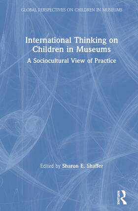 Shaffer |  International Thinking on Children in Museums | Buch |  Sack Fachmedien