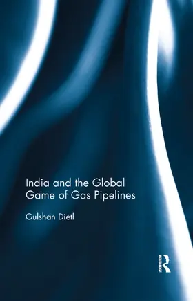 Dietl |  India and the Global Game of Gas Pipelines | Buch |  Sack Fachmedien