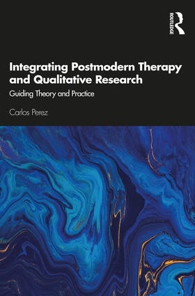 Perez |  Integrating Postmodern Therapy and Qualitative Research | Buch |  Sack Fachmedien