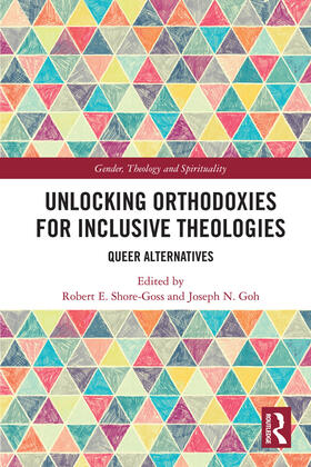 Shore-Goss / Goh |  Unlocking Orthodoxies for Inclusive Theologies | Buch |  Sack Fachmedien