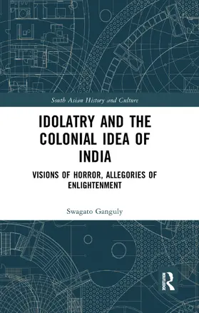 Ganguly |  Idolatry and the Colonial Idea of India | Buch |  Sack Fachmedien