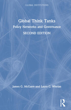 McGann / Whelan | Global Think Tanks: Policy Networks and Governance | Buch | 978-0-367-27854-0 | sack.de