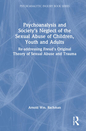 Rachman |  Psychoanalysis and Society's Neglect of the Sexual Abuse of Children, Youth and Adults | Buch |  Sack Fachmedien
