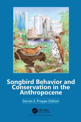 Proppe |  Songbird Behavior and Conservation in the Anthropocene | Buch |  Sack Fachmedien