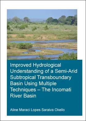 Okello |  Improved Hydrological Understanding of a Semi-Arid Subtropical Transboundary Basin Using Multiple Techniques - The Incomati River Basin | Buch |  Sack Fachmedien