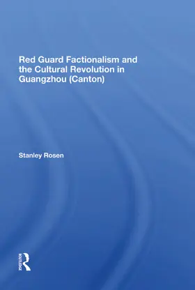 Rosen |  Red Guard Factionalism And The Cultural Revolution In Guangzhou (canton) | Buch |  Sack Fachmedien