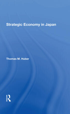 Huber |  Strategic Economy In Japan | Buch |  Sack Fachmedien