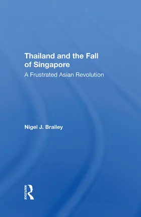 Brailey |  Thailand And The Fall Of Singapore | Buch |  Sack Fachmedien