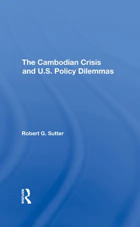 Sutter |  The Cambodian Crisis And U.s. Policy Dilemmas | Buch |  Sack Fachmedien