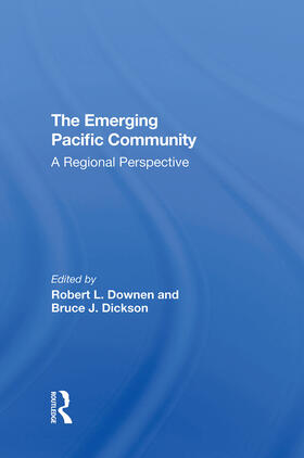 Downen / Dickson |  The Emerging Pacific Community | Buch |  Sack Fachmedien