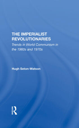 Seton-watson |  The Imperialist Revolutionaries | Buch |  Sack Fachmedien