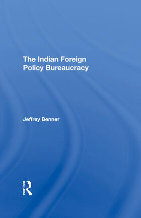 Benner |  The Indian Foreign Policy Bureaucracy | Buch |  Sack Fachmedien