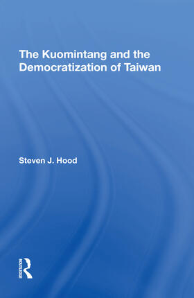 Hood |  The Kuomintang And The Democratization Of Taiwan | Buch |  Sack Fachmedien