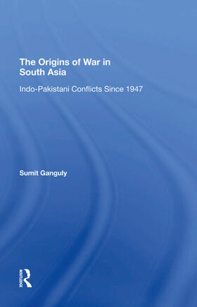 Ganguly |  The Origins Of War In South Asia | Buch |  Sack Fachmedien