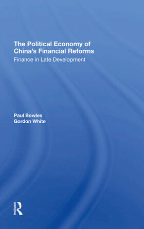 Bowles / White |  The Political Economy Of China's Financial Reforms | Buch |  Sack Fachmedien