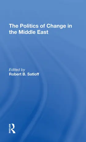 Satloff |  The Politics Of Change In The Middle East | Buch |  Sack Fachmedien