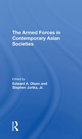 Olsen / Jurika |  The Armed Forces In Contemporary Asian Societies | Buch |  Sack Fachmedien