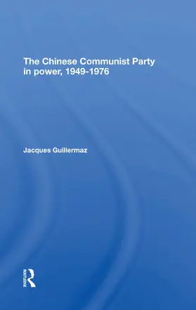 Guillermaz |  The Chinese Communist Party in Power, 19491976 | Buch |  Sack Fachmedien