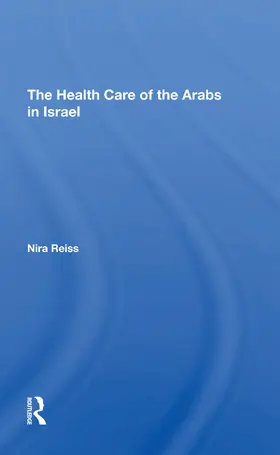 Reiss |  The Health Care Of The Arabs In Israel | Buch |  Sack Fachmedien