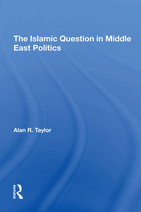 Taylor |  The Islamic Question In Middle East Politics | Buch |  Sack Fachmedien