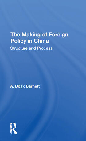 Barnett |  The Making Of Foreign Policy In China | Buch |  Sack Fachmedien