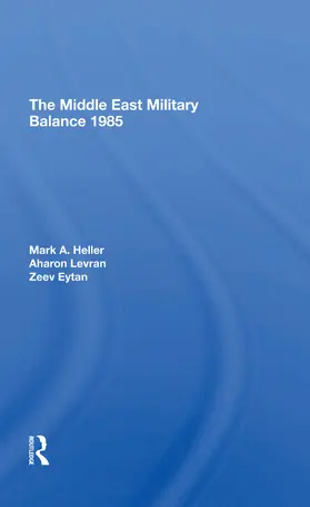 Heller / Levran / Eytan |  The Middle East Military Balance 1985 | Buch |  Sack Fachmedien