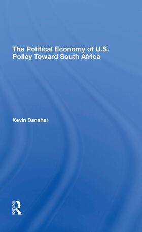 Danaher |  The Political Economy Of U.s. Policy Toward South Africa | Buch |  Sack Fachmedien