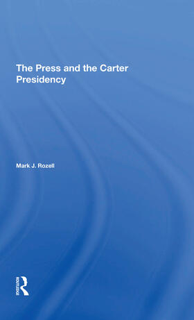 Rozell |  The Press And The Carter Presidency | Buch |  Sack Fachmedien