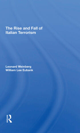 Weinberg / Eubank |  The Rise And Fall Of Italian Terrorism | Buch |  Sack Fachmedien