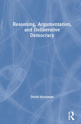 Moshman |  Reasoning, Argumentation, and Deliberative Democracy | Buch |  Sack Fachmedien