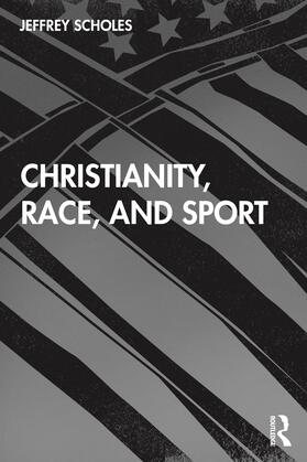 Scholes |  Christianity, Race, and Sport | Buch |  Sack Fachmedien