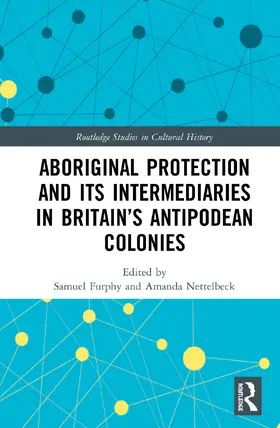 Furphy / Nettelbeck |  Aboriginal Protection and Its Intermediaries in Britain's Antipodean Colonies | Buch |  Sack Fachmedien