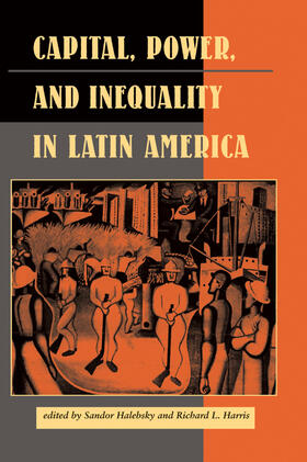 Halebsky / Harris / Dore |  Capital, Power, And Inequality In Latin America | Buch |  Sack Fachmedien