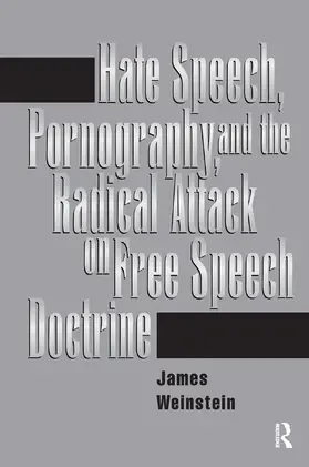 Weinstein |  Hate Speech, Pornography, And Radical Attacks On Free Speech Doctrine | Buch |  Sack Fachmedien