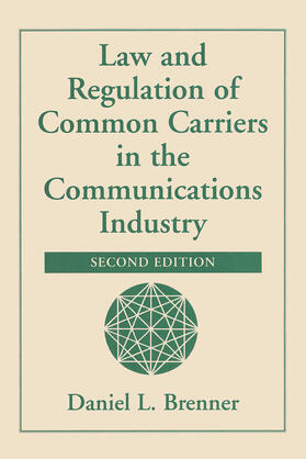 Brenner |  Law And Regulation Of Common Carriers In The Communications Industry | Buch |  Sack Fachmedien