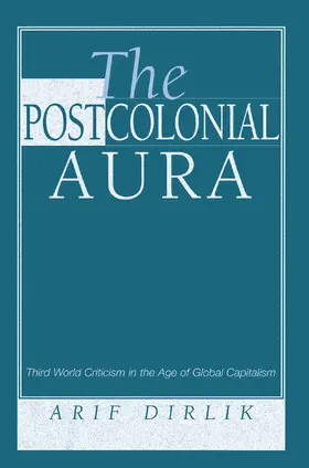 Dirlik |  The Postcolonial Aura | Buch |  Sack Fachmedien