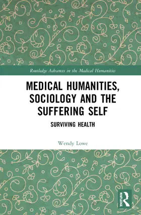 Lowe |  Medical Humanities, Sociology and the Suffering Self | Buch |  Sack Fachmedien