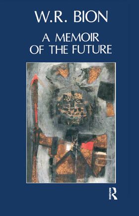 R. Bion |  A Memoir of the Future | Buch |  Sack Fachmedien