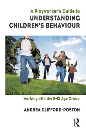 Clifford-Poston |  A Playworker's Guide to Understanding Children's Behaviour | Buch |  Sack Fachmedien