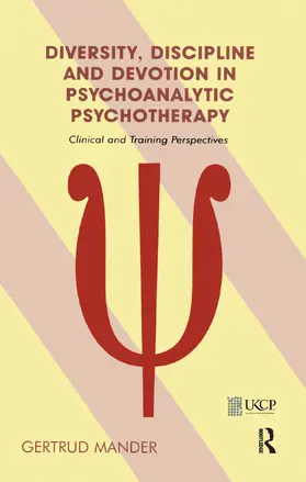 Mander |  Diversity, Discipline and Devotion in Psychoanalytic Psychotherapy | Buch |  Sack Fachmedien