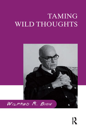 R. Bion |  Taming Wild Thoughts | Buch |  Sack Fachmedien