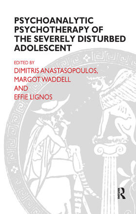 Anastasopoulos / Waddell / Lignos |  Psychoanalytic Psychotherapy of the Severely Disturbed Adolescent | Buch |  Sack Fachmedien
