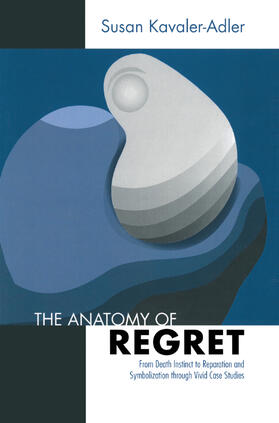 Kavaler-Adler |  The Anatomy of Regret | Buch |  Sack Fachmedien