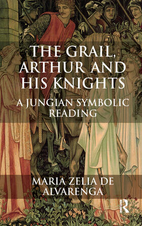 Zelia de Alvarenga |  The Grail, Arthur and his Knights | Buch |  Sack Fachmedien