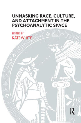 White |  Unmasking Race, Culture, and Attachment in the Psychoanalytic Space | Buch |  Sack Fachmedien