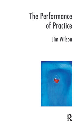 Wilson |  The Performance of Practice | Buch |  Sack Fachmedien